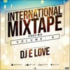 International Video Mixtape Vol 6 Dj E Love {2018} {Audio version}