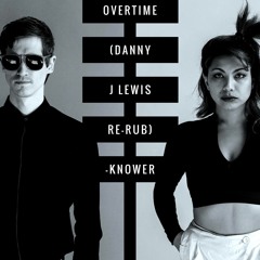 Knower "Overtime" (Danny J Lewis Rerub)