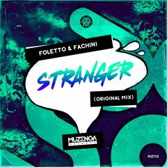 Foletto & Fachini - Stranger (Original Mix) | FREE DOWNLOAD