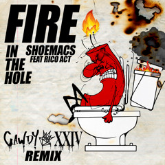 SHOEMACS - Fire In The Hole [ft. Rico Act] (GAWDY XXIV Remix)