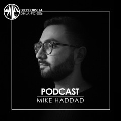 Mike Haddad [DHLA - Podcast - 006]