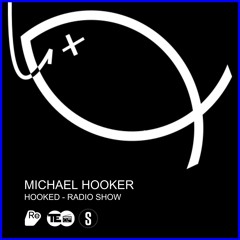 Michael Hooker - Hooked - Radio show  - Episode 036
