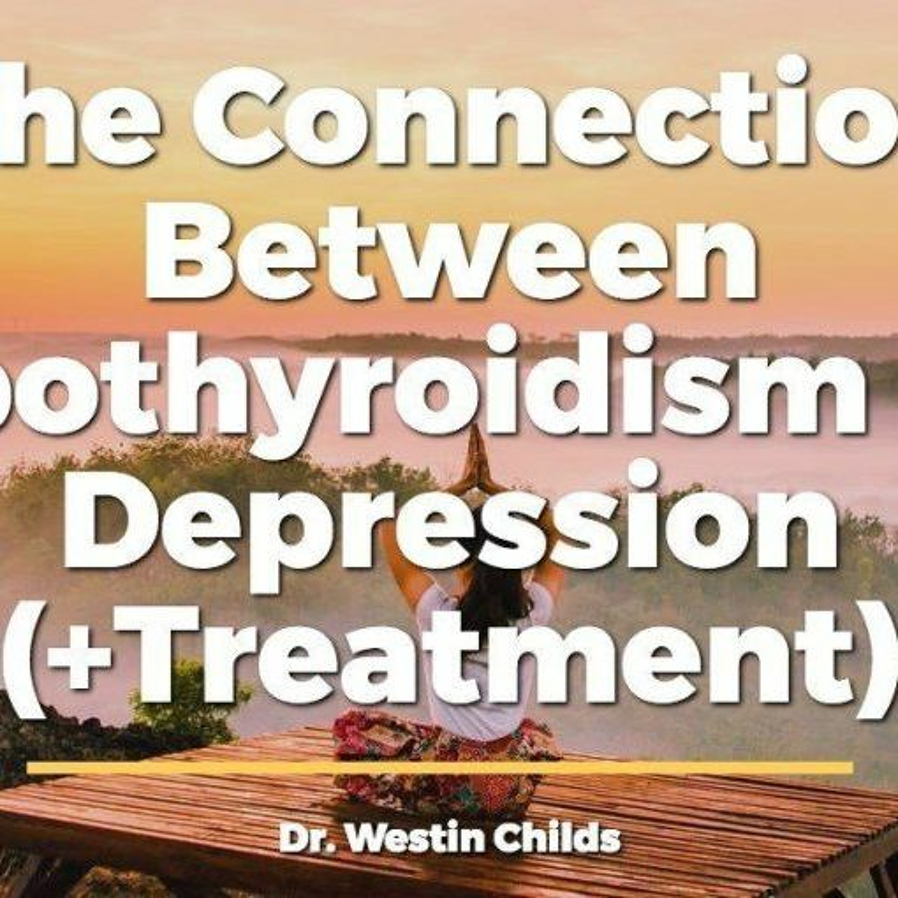 Connecting Hypothyroidism and Depression + How to Treat it