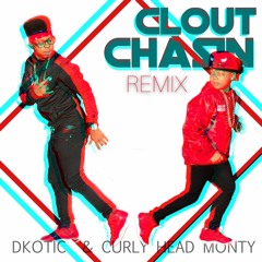 Clout Chasin Remix  feat. CurlyHeadMonty