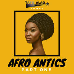 DJ Tayo Alao (@TayoAlao) - #AfroAntics Afrobeats Mix (Part 1) (ft. Davido, Wizkid, Kidi & more)