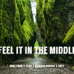 Mike Prob x Zedd x Marren Morris x Grey - Feel It In The Middle
