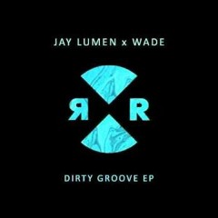 Jay Lumen  Wade - Dirty Groove (Original Mix)