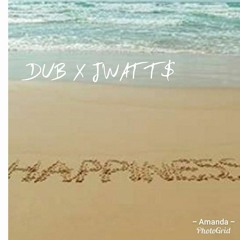 HAPPINESS - DUB X JWATT$