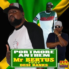 P0RTMORE ANTHEM MR BERTUS Ft. DESI RANKS 2018