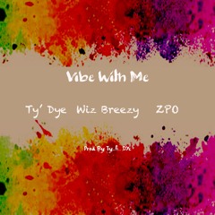 Vibe With Me (Featuring Wiz Breezy & ZPO)