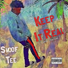 Swoof Tee - "Keep It Real" (Prod. Obay Dell)