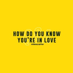 How Do You Know When You're In Love | Q&A