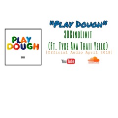 3DCinoLimit - Play dough (Ft. Tyke Aka Thaii Yello) [Official Audio]