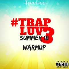 #TRAP LUV 3 (Summer 18 Warm Up) | UK Hip-Hop Mix 2018 - J Hus, Kojo Funds, & More | @officialtreedee
