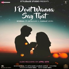 I Dont Wanna Say That - Gitta Bains  Bohemia Ft Gurlez Akhtar (DJJOhAL.Com).mp3