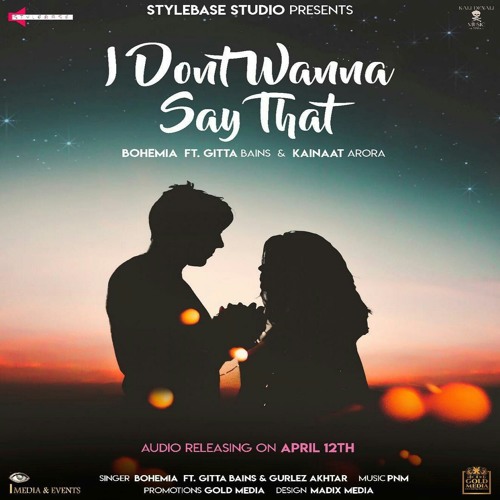 I Dont Wanna Say That - Gitta Bains  Bohemia Ft Gurlez Akhtar (DJJOhAL.Com).mp3