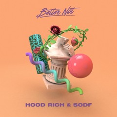 Hood Rich & SODF - Better Not ≈FREE DOWNLOAD≈