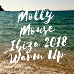 Molly Mouse Ibiza 2018 Warm Up