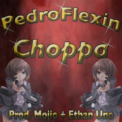PedroFlexin - Choppa [Prod. Mojio + Ethan Uno]