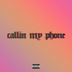 Callin My Phone