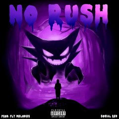 SOCIAL RED* - No Rush (Prod. Fly Melodies)