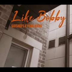 6ix Shots X Yxng Bxrd - Like Bobby (Dir.@ShotByHuss)
