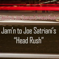 Jam'n to Joe Satriani's "Head Rush" (What Happens Next, 2018)