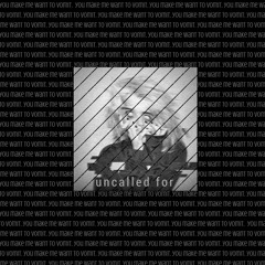 u n c a l l e d  f o r