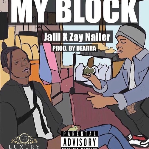 MY BLOCK FT. ZAY NAILER (PROD. DEARRA)