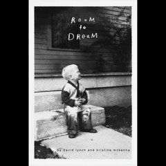 Room to Dream by David Lynch, Kristine McKenna, read by David Lynch, Kristine McKenna