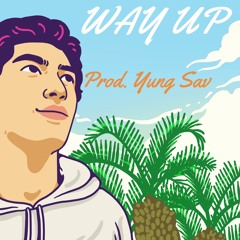 Way Up x Prod. Yung Sav