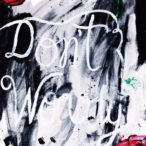 DON'T WORRY