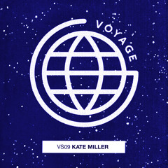 Voyage Series 09: Kate Miller