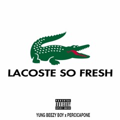 Lacoste Soo Fre$h (Ft.Percicapone)