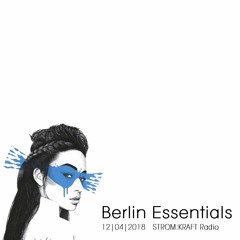 Berlin Essentials @ STROM:KRAFT Radio |12|04|2018|