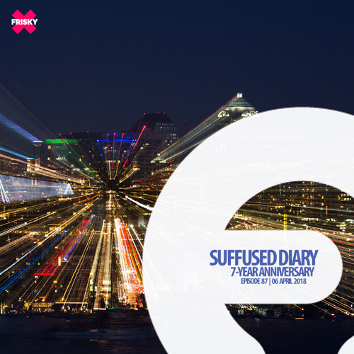 Download FRISKY | Suffused Diary 087 (7-Year Anniversary) - Suffused
