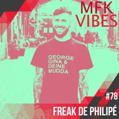 MFK Vibes 78 - Freak de Philipé // 13.04.2018