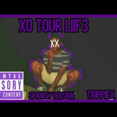 XO TOUR Llif3 (Spanish Remix) -  TRIPPIEX666