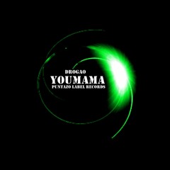 Youmama ( Original Mix ) [ Puntazo Label Records ]