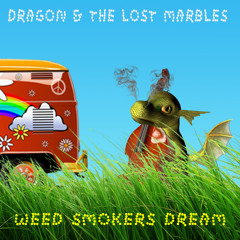 Dragon &  Lost Marbles - Weed Smokers Dream