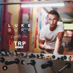 Luke Burr - Lights On - TRP Remix