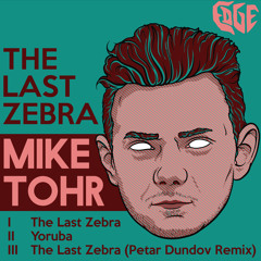 PREMIERE : Mike Tohr - The Last Zebra [EDGE]