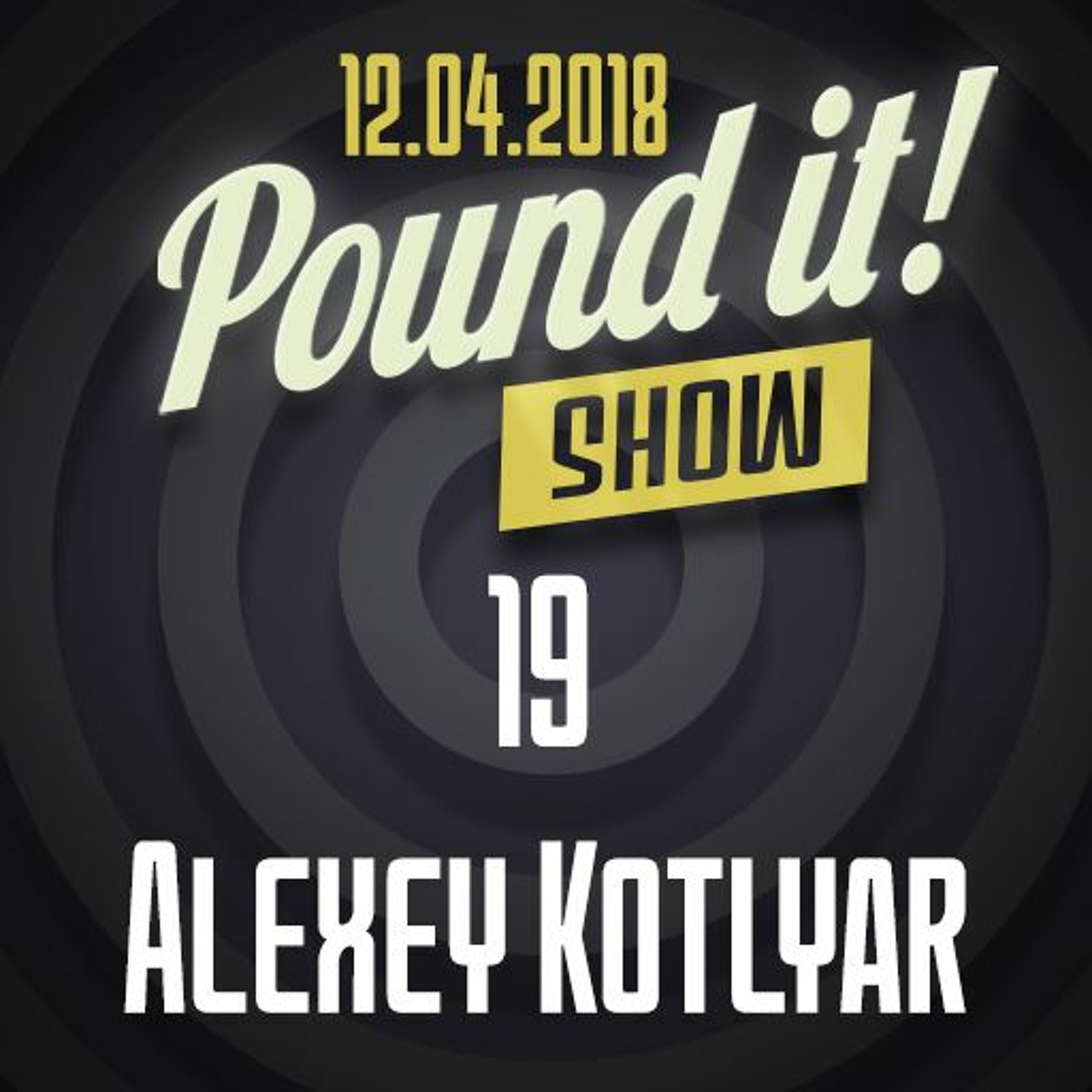 Alexey Kotlyar - Pound it! Show #19 episode artwork