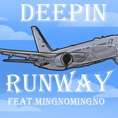 Deepin - Runway (feat.mingnomingno)