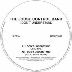 The Loose Control Band -  I Don't Understand (Ryan James Ford Hope Remix)