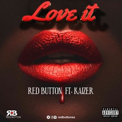 Red Button Ft Kaizer - Love It