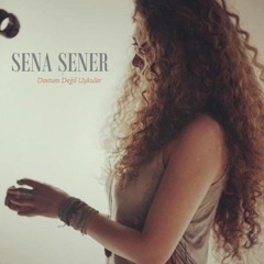 Sena Şener - Dostum Değil Uykular