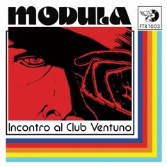 PREMIERE: Modula - Incontro al Club Ventuno [Futuribile Records]