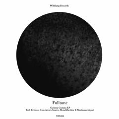 PREMIERE: Fulltone - Gumma Gumma (MoodMachine & Madmotormiquel Remix) [Wildfang Records]