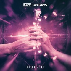 KEVU & R3SPAWN - Raise It ( Original Mix )